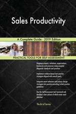 Sales Productivity A Complete Guide - 2019 Edition