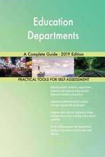 Education Departments A Complete Guide - 2019 Edition