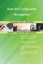 Asset And Configuration Management A Complete Guide - 2020 Edition