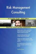 Risk Management Consulting A Complete Guide - 2020 Edition