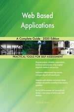 Web Based Applications A Complete Guide - 2020 Edition