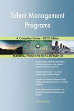 Talent Management Programs A Complete Guide - 2020 Edition