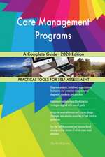 Care Management Programs A Complete Guide - 2020 Edition