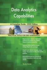 Data Analytics Capabilities A Complete Guide - 2020 Edition