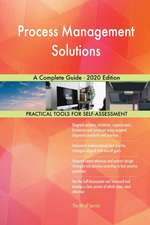 Process Management Solutions A Complete Guide - 2020 Edition