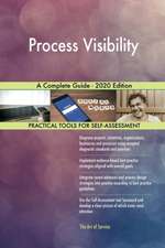 Process Visibility A Complete Guide - 2020 Edition