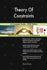 Theory Of Constraints A Complete Guide - 2020 Edition