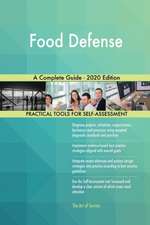 Food Defense A Complete Guide - 2020 Edition