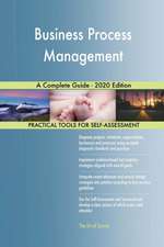 Business Process Management A Complete Guide - 2020 Edition