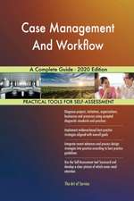 Case Management And Workflow A Complete Guide - 2020 Edition