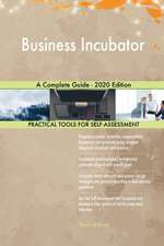 Business Incubator A Complete Guide - 2020 Edition