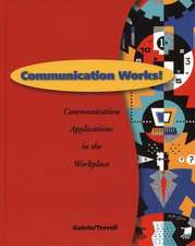 Communication Works!: Communication Applications in the Workplace