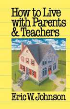 How to Live with Parents and Teachers