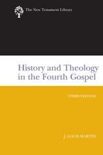 History and Theology in the Fourth Gospel: A New Testament Library Classic