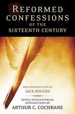 Reformed Confessions of the 16th Century