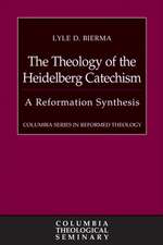 The Theology of the Heidelberg Catechism