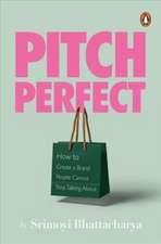 Pitch Perfect: How to Create a Brand People Cannot Stop Talking About