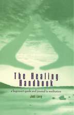 The Healing Handbook: A Beginner's Guide and Journal to Meditation