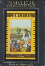 Croatian: Learn to Speak and Understand Croatian with Pimsleur Language Programs