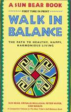 Walk in Balance: The Path to Healthy, Happy, Harmonious Living