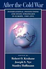 After the Cold War – International Institutions & and State Strategies in Europe, 1989–1991