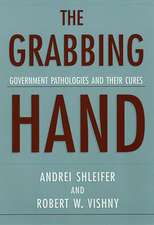 The Grabbing Hand – Government Pathologies & Their Cures