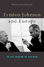 Lyndon Johnson and Europe – In the Shadow of Vietnam