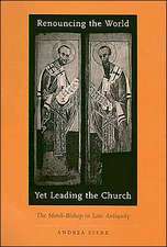 Renouncing the World yet Leading the Church – The Monk–Bishop in Late Antiquity