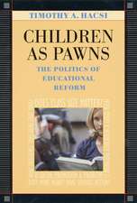 Children as Pawns – The Politics of Educational Reform