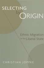 Selecting by Origin – Ethnic Migration in the Liberal State