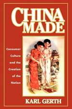 China Made – Consumer Culture and the Creation of the Nation