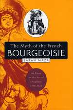 The Myth of the French Bourgeoisie – An Essay on the Social Imaginary 1750–1850