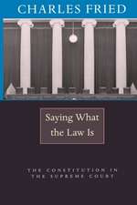 Saying What the Law Is – The Constitution in the Supreme Court