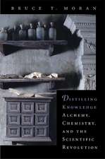 Distilling Knowledge – Alchemy, Chemistry and the Scientific Revolution