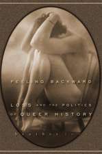 Feeling Backward – Loss and the Politics of Queer History