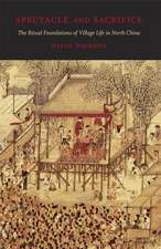 Spectacle and Sacrifice – The Ritual Foundations of Village Life in North China