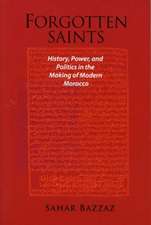 Forgotten Saints – History, Power and Politics in the Making of Modern Morocco