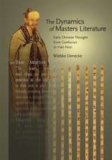 The Dynamics of Masters Literature – Early Chinese Thought from Confucius to Han Feizi