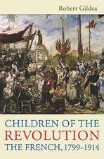 Children of the Revolution: The French, 1799-1914