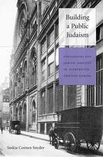 Building a Public Judaism – Synagogues and Jewish Identity in Nineteenth–Century Europe