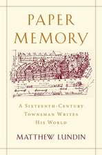 Paper Memory – A Sixteenth–Century Townsman Writes His World