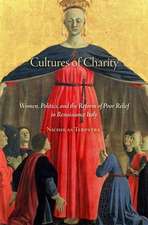 Cultures of Charity – Women, Politics, and the Reform of Poor Relief in Renaissance Italy