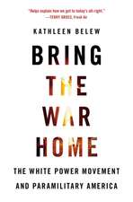 Bring the War Home – The White Power Movement and Paramilitary America