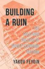 Building a Ruin – The Cold War Politics of Soviet Economic Reform