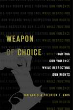 Weapon of Choice – Fighting Gun Violence While Respecting Gun Rights