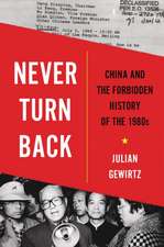 Never Turn Back – China and the Forbidden History of the 1980s