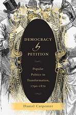 Democracy by Petition – Popular Politics in Transformation, 1790–1870