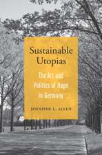 Sustainable Utopias – The Art and Politics of Hope in Germany