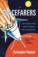 Spacefarers – How Humans Will Settle the Moon, Mars, and Beyond