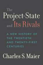 The Project–State and Its Rivals – A New History of the Twentieth and Twenty–First Centuries